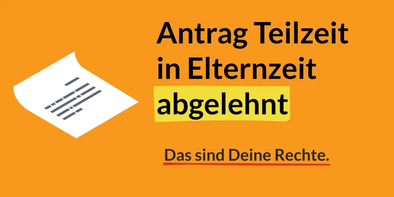 Antrag Teilzeit in Elternzeit abgelehnt wegen Personalmangel. Das sind Deine Rechte.