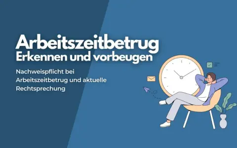 Mann entspannt sich vor großer Uhr. Text: Arbeitszeitbetrug erkennen und vorbeugen. Nachweispflicht bei Arbeitszeitbetrug und aktuelle Rechtsprechung.