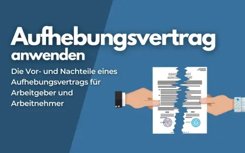 Zwei Hände zerreißen einen Aufhebungsvertrag. Der Text erklärt die Vor- und Nachteile für Arbeitgeber und Arbeitnehmer.