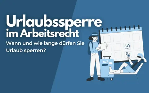 Urlaubssperre im Arbeitsrecht: Wann und wie lange dürfen Sie Urlaub sperren? Ein Kalender und Urlauber illustrieren die gesetzliche Regelung.