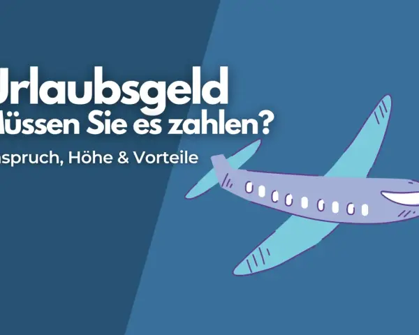 Urlaubsgeld: Müssen Sie es zahlen? Ein Flugzeug fliegt über den Text, der Anspruch, Höhe & Vorteile erklärt.