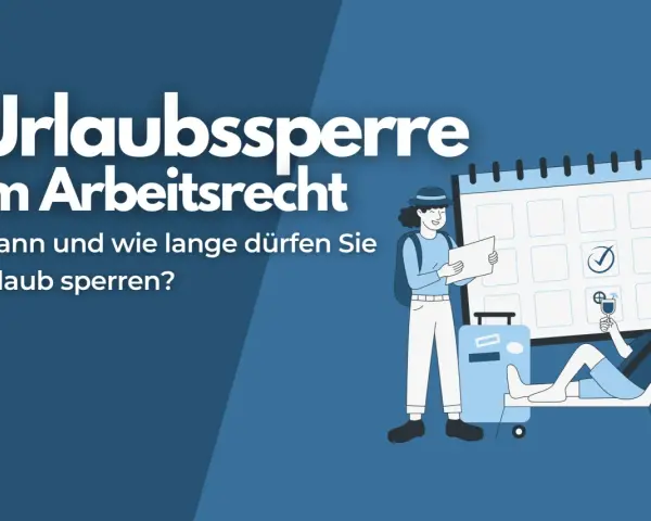 Urlaubssperre im Arbeitsrecht: Wann und wie lange dürfen Sie Urlaub sperren? Ein Kalender und Urlauber illustrieren die gesetzliche Regelung.