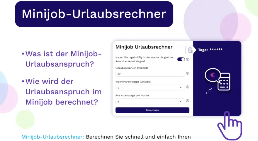 Minijob-Urlaubsrechner: Ein Tool zur Berechnung des Minijob-Urlaubsanspruchs. Hier erfahren Sie, wie Ihr Urlaubsanspruch im Minijob berechnet wird.