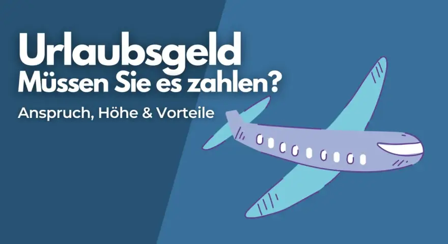 Urlaubsgeld: Müssen Sie es zahlen? Ein Flugzeug fliegt über den Text, der Anspruch, Höhe & Vorteile erklärt.