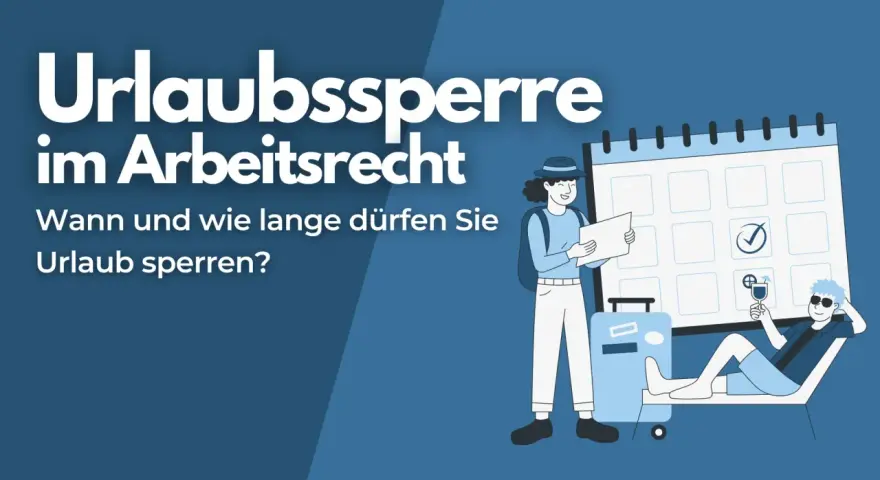 Urlaubssperre im Arbeitsrecht: Wann und wie lange dürfen Sie Urlaub sperren? Ein Kalender und Urlauber illustrieren die gesetzliche Regelung.