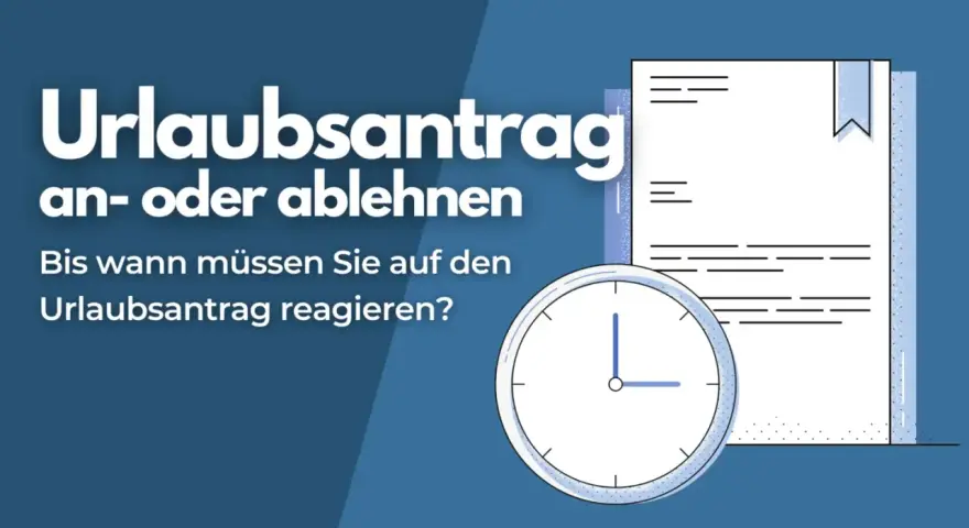 Urlaubsantrag an- oder ablehnen: Bis wann muss der Arbeitgeber reagieren? Eine Uhr und ein Dokument symbolisieren die Frist.