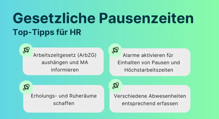 Top-Tipps für HR: Gesetzliche Pausenzeiten beachten, ArbZG aushängen, Alarme für Pausen setzen, Erholungsräume schaffen.